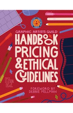 Graphic Artists Guild Handbook, 17th Edition: Pricing & Ethical Guidelines -