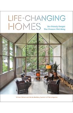 Life-Changing Homes: Eco-Friendly Designs That Promote Well-Being - Kirsten Dirksen
