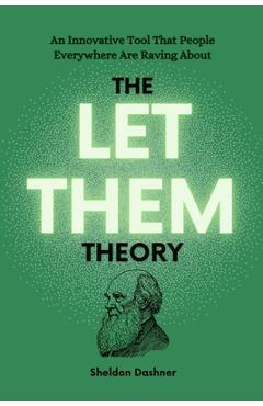The Let Them Theory: An Innovative Tool That People Everywhere Are Raving About - Sheldon Dashner
