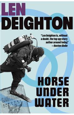 Horse Under Water: A Harry Palmer Novel - Len Deighton