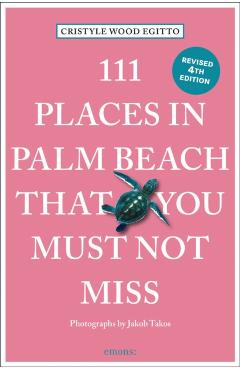 111 Places in Palm Beach That You Must Not Miss - Cristyle Wood Egitto