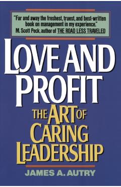 Love and Profit: The Art of Caring Leadership - James A. Autry