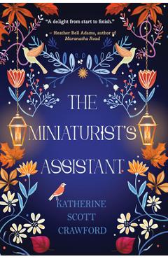 The Miniaturist's Assistant - Katherine Scott Crawford