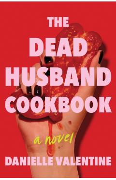 The Dead Husband Cookbook - Danielle Valentine