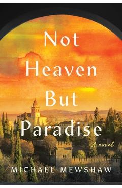 Not Heaven But Paradise - Michael Mewshaw