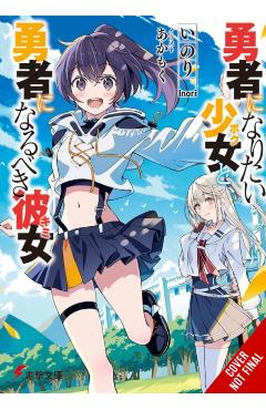 The Girl Who Wants to Be a Hero and the Girl Who Ought to Be a Hero, Vol. 1 -