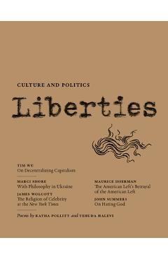 Liberties Journal of Culture and Politics: Volume 5, Issue 2 - Tim Wu