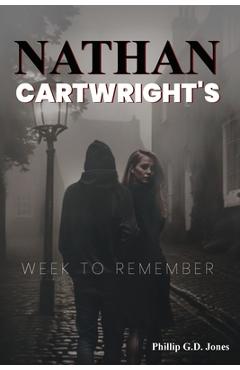 Nathan Cartwright\'s: Week to Remember - Phillip G. D. Jones