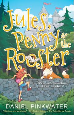 Jules, Penny & the Rooster - Daniel Pinkwater