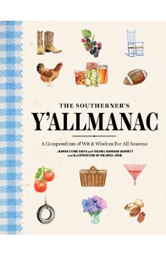 The Southerner's Y'Allmanac: A Compendium of Wit & Wisdom for All Seasons - Rachel Hardage Barrett