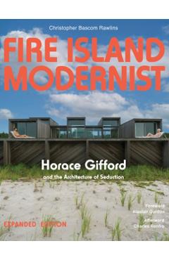 Fire Island Modernist: Horace Gifford and the Architecture of Seduction -