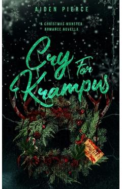Cry for Krampus: A Dark Monster Romance - Aiden Pierce