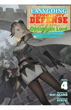 Easygoing Territory Defense by the Optimistic Lord: Production Magic Turns a Nameless Village Into the Strongest Fortified City (Light Novel) Vol. 4 - Sou Akaike