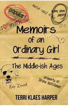 Memoirs of an Ordinary Girl: The Middle-ish Ages - Terri Klaes Harper