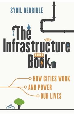 The Infrastructure Book - Sybil Derrible