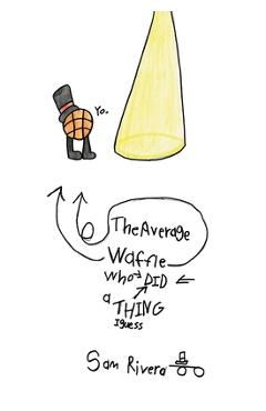 The Average Waffle Who Did a Thing I Guess - Sam Rivera