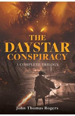 The Daystar Conspiracy - John Thomas Rogers