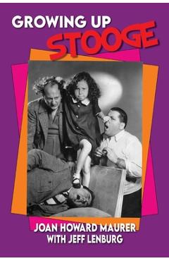 Growing Up Stooge - Joan Howard Maurer
