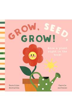 Grow, Seed, Grow! - Caroline Derlatka