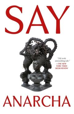 Say Anarcha: A Young Woman, a Devious Surgeon, and the Harrowing Birth of Modern Women\'s Health - J. C. Hallman