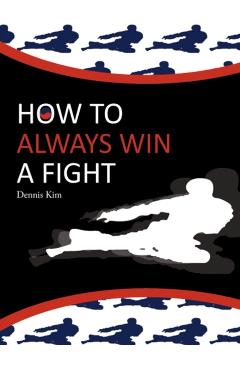 How to always win a fight -