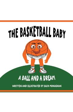 The Basketball Baby - Zach Monaghan