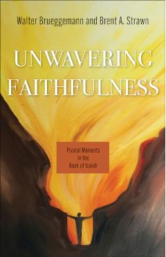 Unwavering Holiness: Pivotal Moments in the Book of Isaiah, Part One - Walter Brueggemann