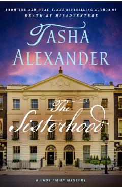 The Sisterhood: A Lady Emily Mystery - Tasha Alexander