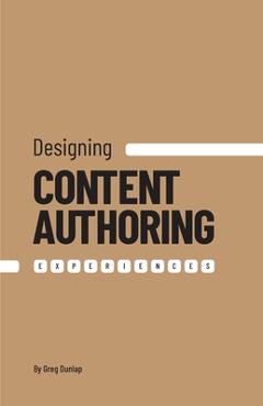 Designing Content Authoring Experiences - Greg Dunlap