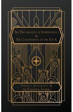 The Declaration of Independence: and The Constitution of the United States of America - Thomas Jefferson
