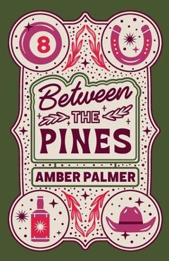 Between the Pines - Amber Palmer