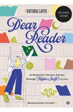 Dear Reader: An Immersive Literary Journey Through Taylor Swift's Lyrics - Viktoria Capek