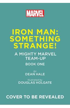 Iron Man: Something Strange! (a Mighty Marvel Team-Up): An Original Graphic Novel