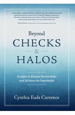 Beyond Checks & Halos: Insights to Elevate Partnerships and Achieve the Improbable - Cynthia Eads Currence
