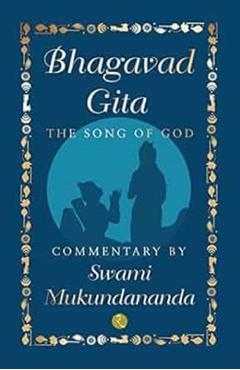 Bhagavad Gita: The Song of God - Swami Mukundananda
