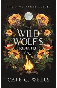 The Wild Wolf's Rejected Mate - Cate C. Wells