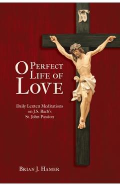 O Perfect Life of Love - Brian Hamer