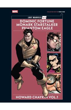 Lost Marvels No. 2: Howard Chaykin Vol. 1: Dominic Fortune, Monark Starstalker, and Phantom Eagle - Howard Chaykin