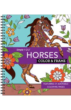 Color & Frame - Horses: Featuring 31 Adorable Coloring Pages -