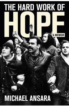The Hard Work of Hope: A Memoir - Michael Ansara
