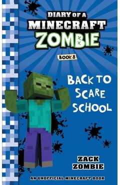 Diary of a Minecraft Zombie Book 8: Back to Scare School - Zack Zombie