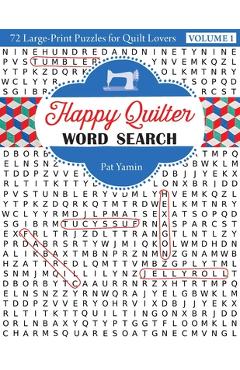 Happy Quilter Word Search: 72 Large Print Puzzles for Quilt Lovers - Pat Yamin