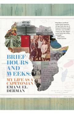 Brief Hours and Weeks: My Life as a Capetonian - Emanuel Derman