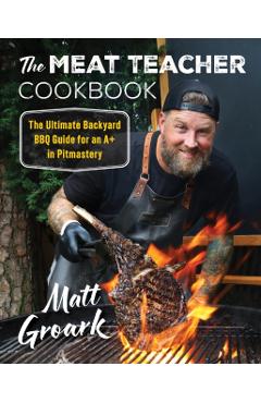 The Meat Teacher Cookbook - Matt Groark