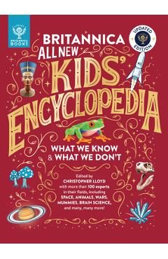 Britannica All New Kids' Encyclopedia: Updated Edition - What We Know & What We Don't - Christopher Lloyd