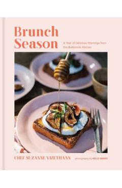 Brunch Season: A Year of Delicious Mornings from the Buttermilk Kitchen - Suzanne Vizethann