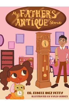 My Father\'s Antique Store - Eunece Inez Petty