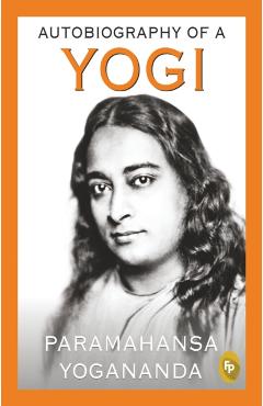 Autobiography of a Yogi - Paramahansa Yogananda