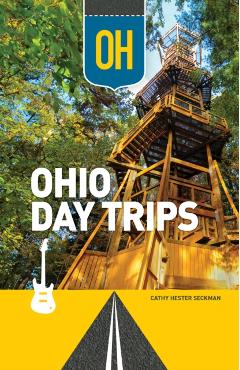 Ohio Day Trips - Cathy Seckman