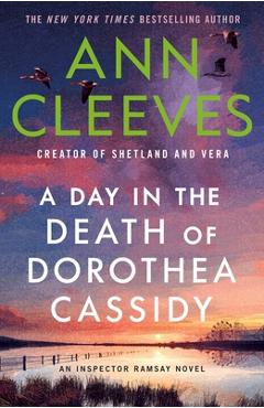 A Day in the Death of Dorothea Cassidy: An Inspector Ramsay Novel - Ann Cleeves